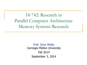 18-742: Research in Parallel Computer Architecture Memory Systems Research Prof. Onur Mutlu