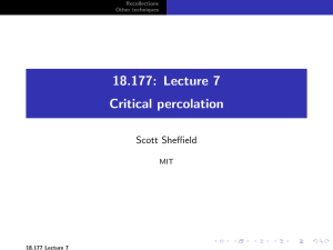18.177: Lecture 7 Critical percolation Scott Sheffield MIT