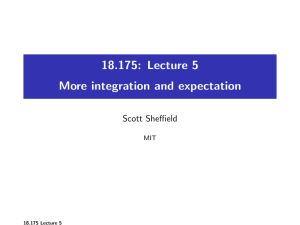18.175: Lecture 5 More integration and expectation Scott Sheffield MIT