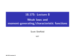 18.175: Lecture 8 Weak laws and moment-generating/characteristic functions Scott Sheffield