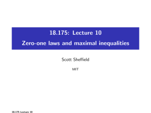 18.175: Lecture 10 Zero-one laws and maximal inequalities Scott Sheffield MIT