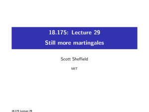 18.175: Lecture 29 Still more martingales Scott Sheffield MIT
