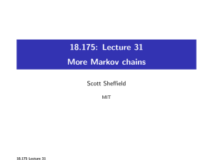 18.175: Lecture 31 More Markov chains Scott Sheffield MIT