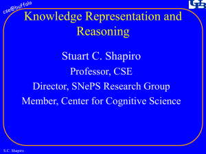 Knowledge Representation and Reasoning Stuart C. Shapiro Professor, CSE