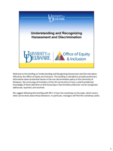 Welcome to this briefing on Understanding and Recognizing Harassment and... offered by the Office of Equity and Inclusion. This briefing...