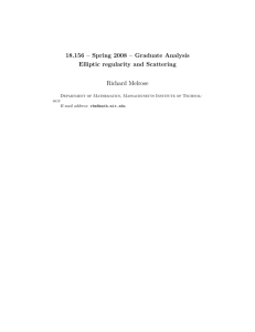 18.156 – Spring 2008 – Graduate Analysis Elliptic regularity and Scattering
