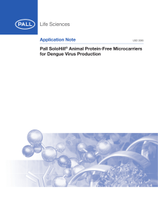 Application Note Pall SoloHill Animal Protein-Free Microcarriers for Dengue Virus Production