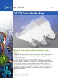 Pall PD2 Powder Handling Bags Safe and easy powder containment and transfer Overview