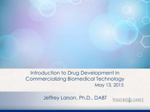 Introduction to Drug Development in Commercializing Biomedical Technology Jeffrey Larson, Ph.D., DABT
