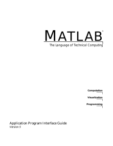 M ATLAB The Language of Technical Computing Application Program Interface Guide