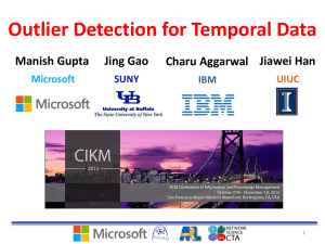 Outlier Detection for Temporal Data Manish Gupta Jing Gao Charu Aggarwal Jiawei Han