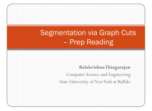Segmentation via Graph Cuts – Prep Reading BalakrishnaThiagarajan Computer Science and Engineering