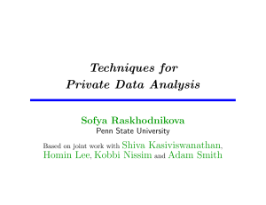 Techniques for Private Data Analysis Sofya Raskhodnikova Shiva Kasiviswanathan