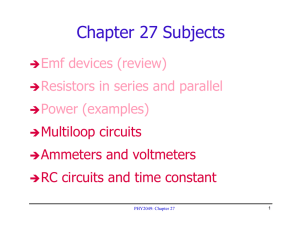Chapter 27 Subjects Emf devices (review) Resistors in series and parallel Power (examples)