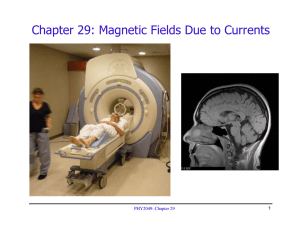 Chapter 29: Magnetic Fields Due to Currents PHY2049: Chapter 29 1