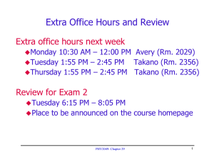 Extra Office Hours and Review Extra office hours next week