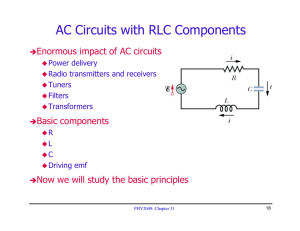 AC Circuits with RLC Components Enormous impact of AC circuits Basic components