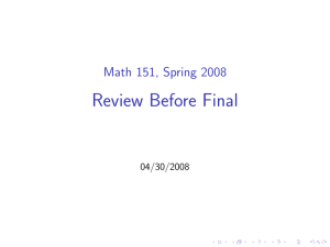 Review Before Final Math 151, Spring 2008 04/30/2008