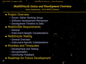 MultiDrizzle Status and Development Overview Project Overview MultiDrizzle Requirements