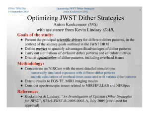 Optimizing JWST Dither Strategies (INS) (DAB) Goals of the study: