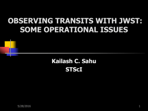OBSERVING TRANSITS WITH JWST: SOME OPERATIONAL ISSUES Kailash C. Sahu STScI