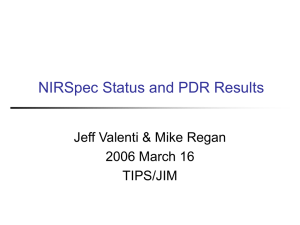 NIRSpec Status and PDR Results Jeff Valenti &amp; Mike Regan TIPS/JIM