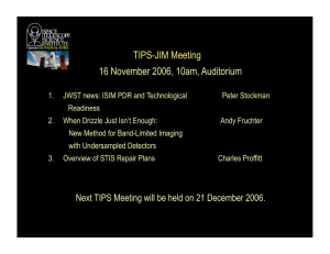 TIPS-JIM Meeting 16 November 2006, 10am, Auditorium