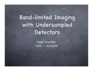 Band-limited Imaging with Undersampled Detectors Andy Fruchter