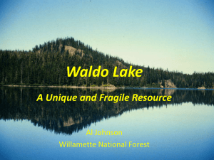 Waldo Lake A Unique and Fragile Resource Al Johnson Willamette National Forest