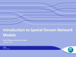 Introduction to Spatial Stream-Network Models Erin E Peterson &amp; Jay Ver Hoef