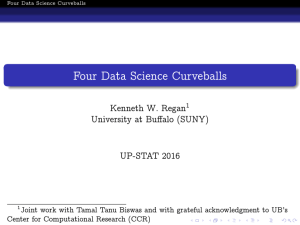 Four Data Science Curveballs Kenneth W. Regan University at Buffalo (SUNY) UP-STAT 2016