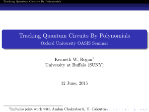 Tracking Quantum Circuits By Polynomials Oxford University OASIS Seminar Kenneth W. Regan