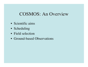 COSMOS: An Overview • Scientific aims • Scheduling • Field selection