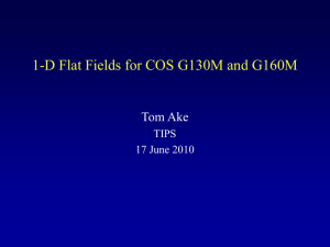 1-D Flat Fields for COS G130M and G160M Tom Ake TIPS
