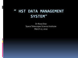 “ HST DATA MANAGEMENT SYSTEM&#34; Dr Rosa Diaz Space Telescopes Science Institute