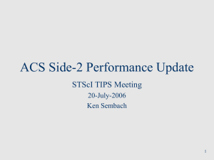 ACS Side-2 Performance Update STScI TIPS Meeting 20-July-2006 Ken Sembach