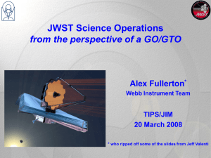 JWST Science Operations from the perspective of a GO/GTO Alex Fullerton TIPS/JIM