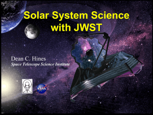 Solar System Science with JWST Dean C. Hines Space Telescope Science Institute