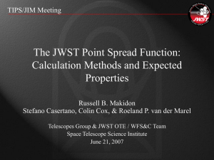 The JWST Point Spread Function: Calculation Methods and Expected Properties TIPS/JIM Meeting