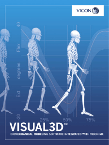 VISUAL3D ™ BIOMECHANICAL MODELING SOFTWARE INTEGRATED WITH VICON MX