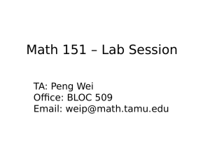Math 151 – Lab Session TA: Peng Wei Office: BLOC 509 Email: