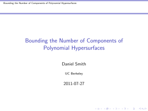 Bounding the Number of Components of Polynomial Hypersurfaces Daniel Smith 2011-07-27