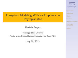 Ecosystem Modeling With an Emphasis on Phytoplankton Danielle Rogers July 25, 2013