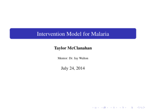 Intervention Model for Malaria Taylor McClanahan July 24, 2014 Mentor: Dr. Jay Walton