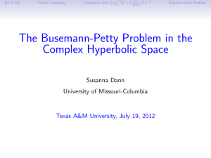 The Busemann-Petty Problem in the Complex Hyperbolic Space Susanna Dann University of Missouri-Columbia