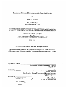 Potsdamer  Platz  and  Development  in  Reunified... Nomi V.  Brakhan B.A.,  Architecture Wellesley  College,  1994