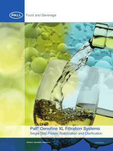 Pall Oenofine XL Filtration Systems Single Step Protein Stabilization and Clarification ®