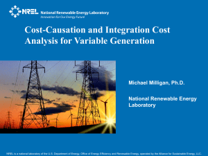 Cost-Causation and Integration Cost Analysis for Variable Generation  Michael Milligan, Ph.D.