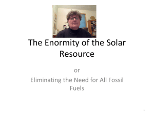 The Enormity of the Solar Resource or Eliminating the Need for All Fossil