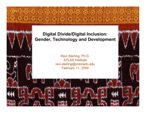 Digital Divide/Digital Inclusion: Gender, Technology and Development Revi Sterling, Ph.D. ATLAS Institute